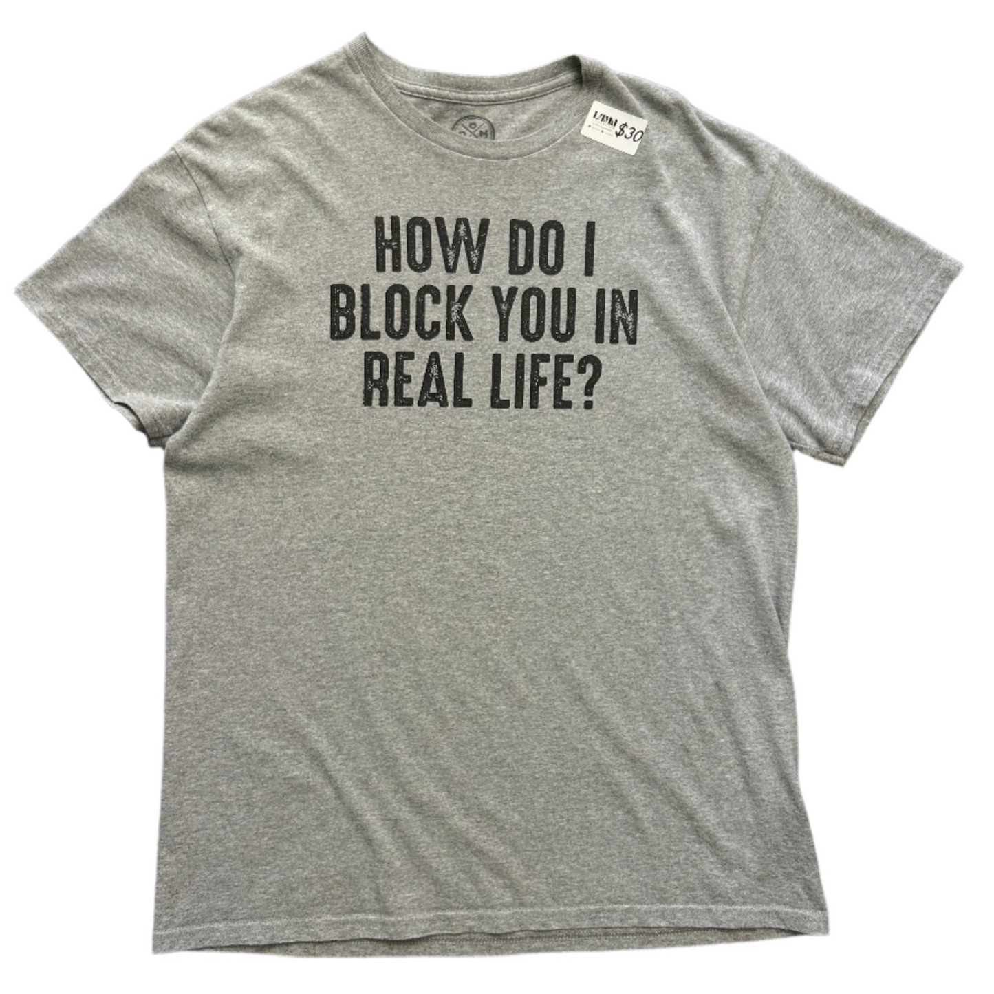 How Do I Block You In Real Life? Tee Large